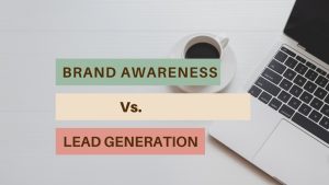 Brand awareness versus lead generation difference
